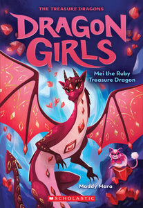 Dragon Girls #4: Mei the Ruby Treasure Dragon